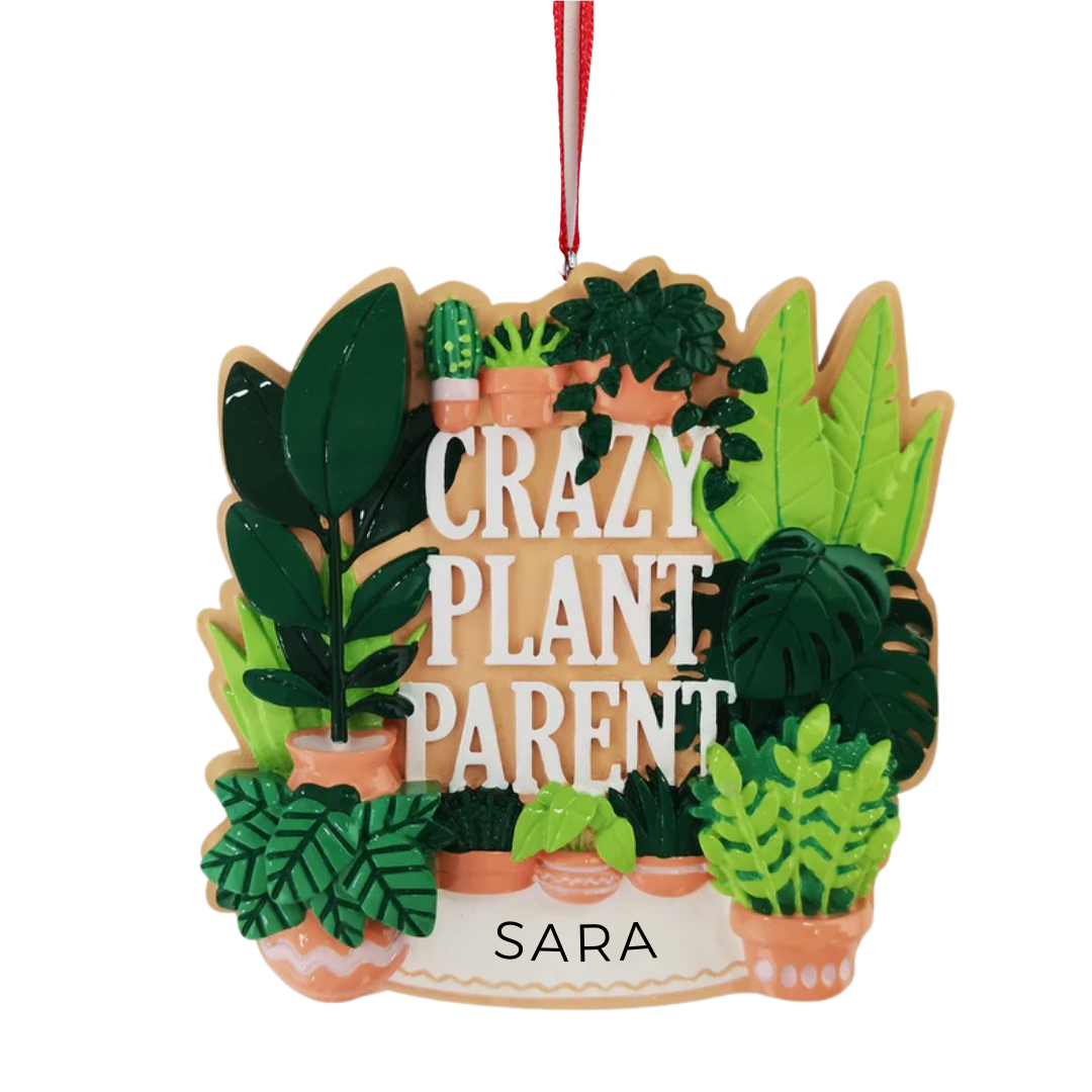 Personalized Crazy Plant Parent Ornament - Custom Holiday Gift